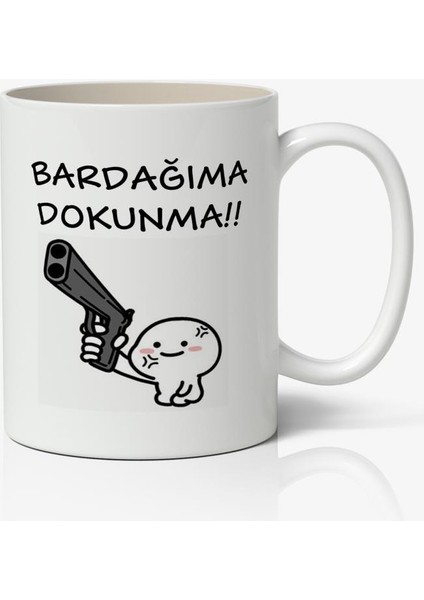 Bardağıma Dokunma Yazılı Baskılı Kupa Bardak