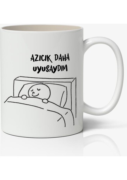 Azıcık Daha Uyusaydım Yazılı Baskılı Kupa Bardak