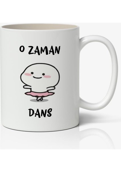 O Zaman Dans Yazılı Baskılı Kupa Bardak