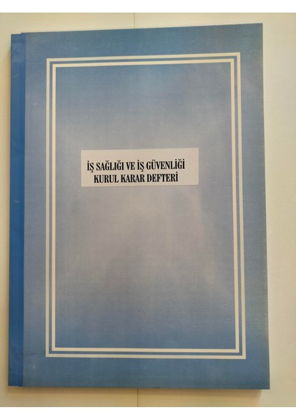 Iş Sağlığı ve Iş Güvenliği Kurul Karar Defteri