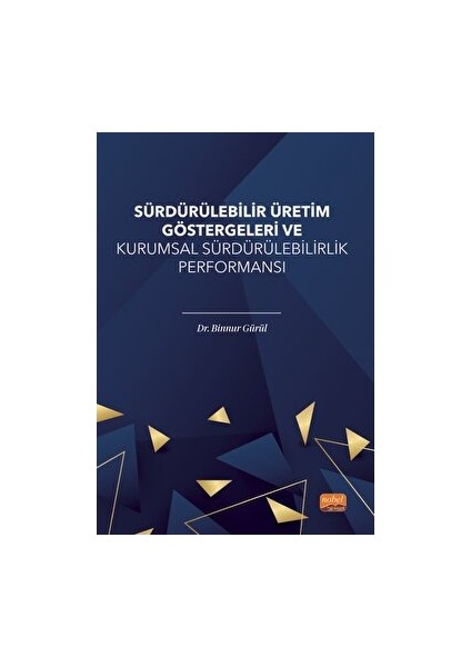Sürdürülebilir Üretim Göstergeleri ve Kurumsal Sürdürülebilirlik Performansı - Binnur Gürül