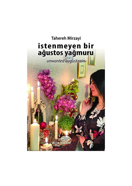 Istenmeyen Bir Ağustos Yağmuru - Tahereh Mirzayi