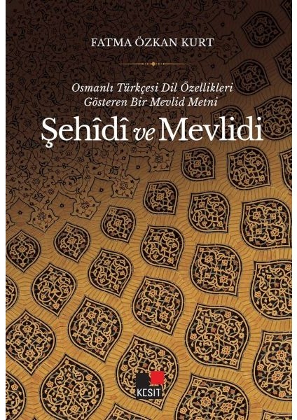 Osmanlı Türkçesi Dil Özellikleri Gösteren Bir Mevlid Metni Şehîdî ve Mevlidi