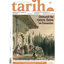 Tarih Vakfı Yurt Yayınları - Toplumsal Tarih Dergisi Toplumsal Tarih Dergisi Sayı: 312 Aralık 2019