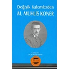 Değişik Kalemlerden Muhlis Koner - MUSTAFA ÖZCAN