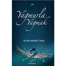 Yağmurla Yağmak - Altan Murat Ünal