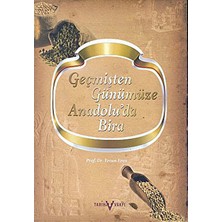 Geçmişten Günümüze Anadolu’da Bira - Ercan Eren
