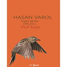 Toplu Şiirler 1991-2011 - Incir Kuşu - Hasan Varol