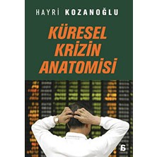 Küresel Krizin Anatomisi - Hayri Kozanoğlu