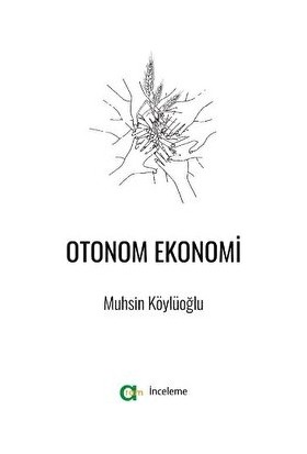 Otonom Ekonomi - Muhsin Köylüoğlu