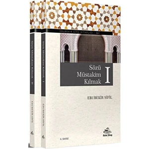 Sözü Müstakim Kılmak I-Iı - Ebubekir Sifil