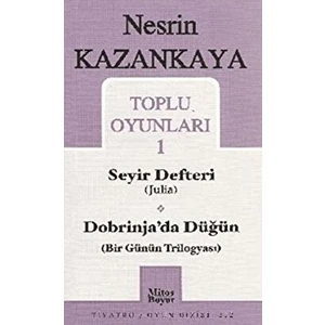 Toplu Oyunları 1 Seyir Defteri (Julia) Dobrinja’da Düğün (Bir Günün Trilogyası) - Nesrin Kazankaya