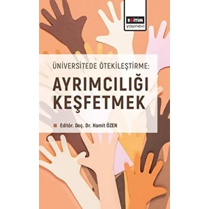 Üniversitede Ötekileştirme: Ayrımcılığı Keşfetmek - Hamit Özen