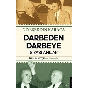 Darbeden Darbeye - Siyasi Anılar - Gıyaseddin Karaca