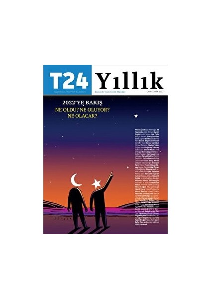 T24 Yıllık Bağımsız Internet Gazetesi Dergisi Ocak - Aralık 2022 Sayı: 4