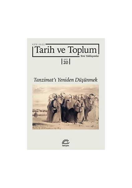 Tarih Ve Toplum Yeni Yaklaşımlar Sayı: 20 - Güz 2022