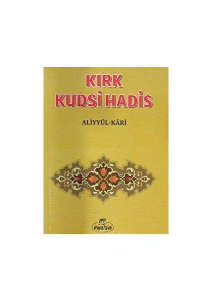 Kırk Kudsi Hadis - Aliyyül-Kari
