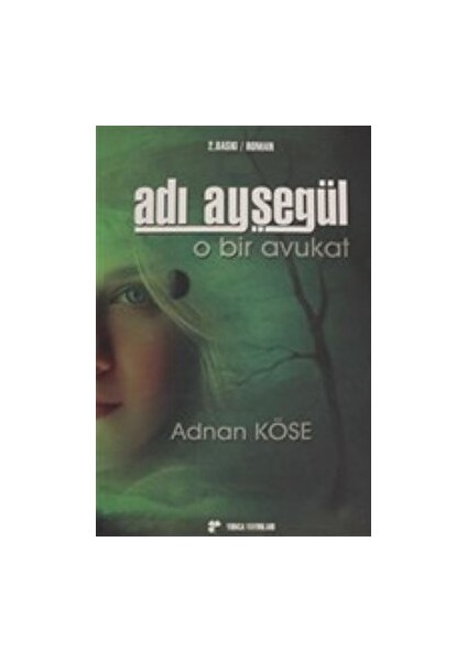 Adı Ayşegül: O Bir Avukat - Adnan Köse