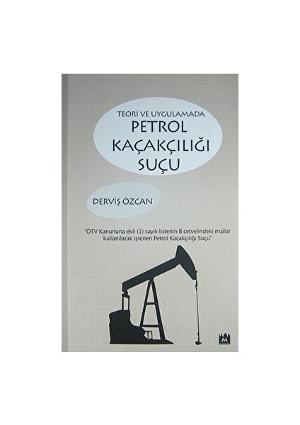 Teori ve Uygulamada Petrol Kaçakçılığı Suçu