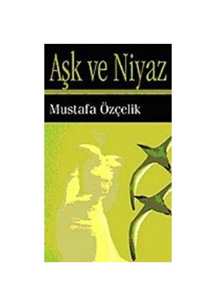 Aşk ve Niyaz - Mustafa Özçelik