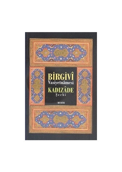 Birgivi Vasiyetnamesi Kadızade Şerhi - İmam Birgivi