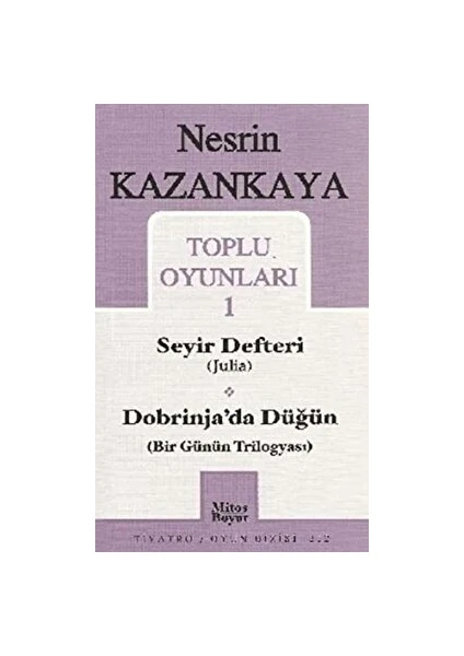 Toplu Oyunları 1 Seyir Defteri (Julia) Dobrinja’da Düğün (Bir Günün Trilogyası) - Nesrin Kazankaya