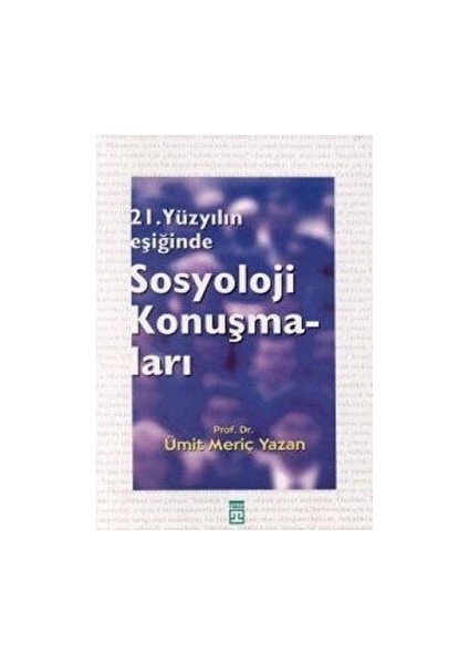 Sosyoloji Konuşmaları 21. Yüzyılın Eşiğinde - Ümit Meriç Yazan