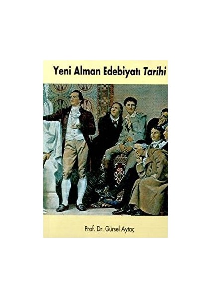 Yeni Alman Edebiyatı Tarihi - Gürsel Aytaç