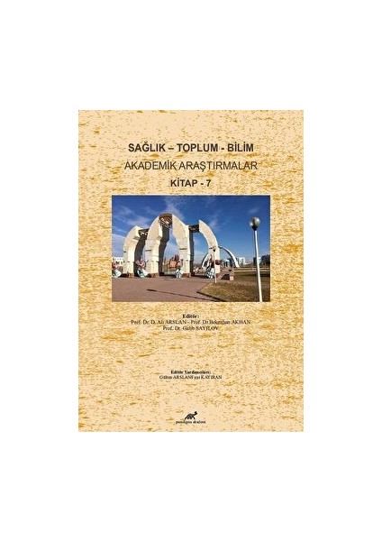 Sağlık - Toplum - Bilim Akademik Araştırmalar Kitap - 7 - Ali Arslan