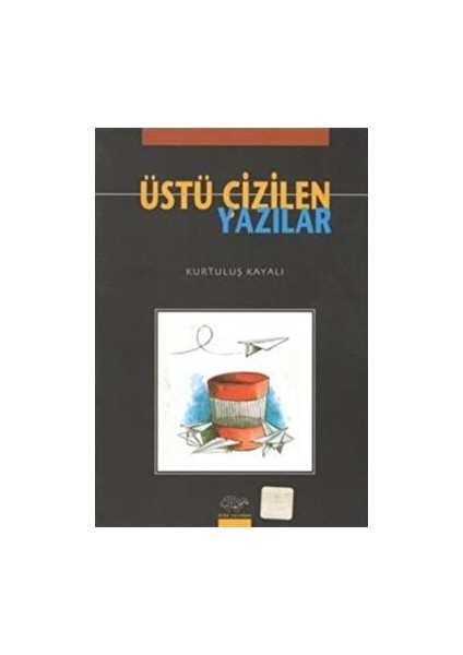 Üstü Çizilen Yazılar - Kurtuluş Kayalı