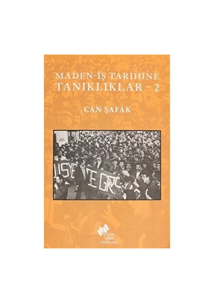 Maden-Iş Tarihine Tanıklıklar - 2 - Can Şafak