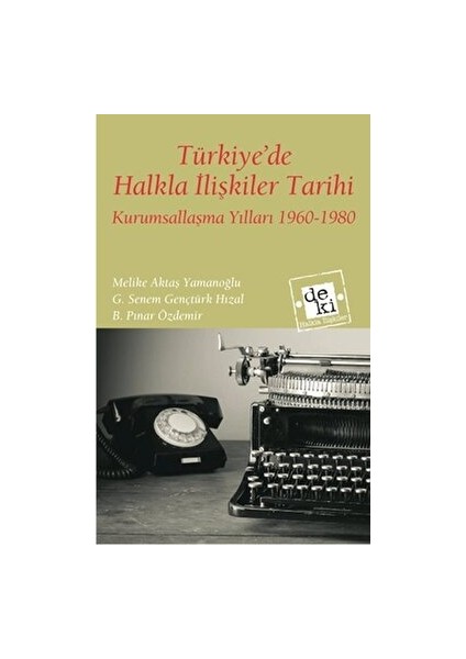 Türkiye’de Halkla Ilişkiler Tarihi - B. Pınar Özdemir