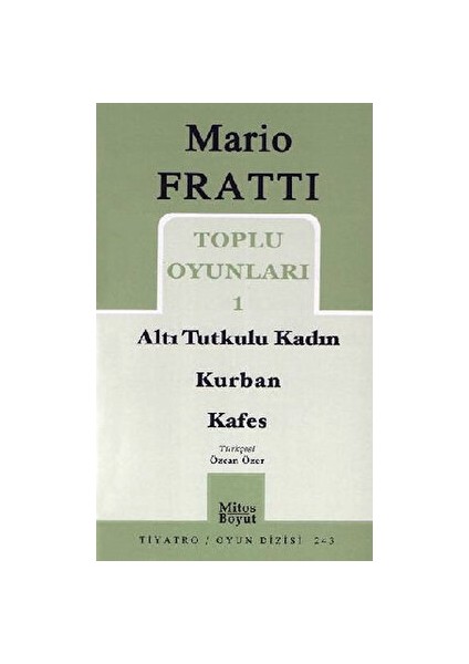 Toplu Oyunları 1 Altı Tutkulu Kadın / Kurban / Kafes - Mario Fratti