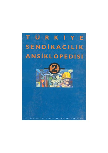 Türkiye Sendikacılık Ansiklopedisi Cilt: 2