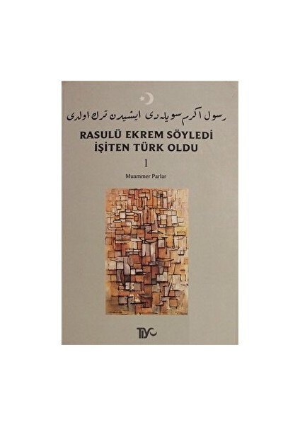 Rasulü Ekrem Söyledi Işiten Türk Oldu Cilt: 1 - Muammer Parlar