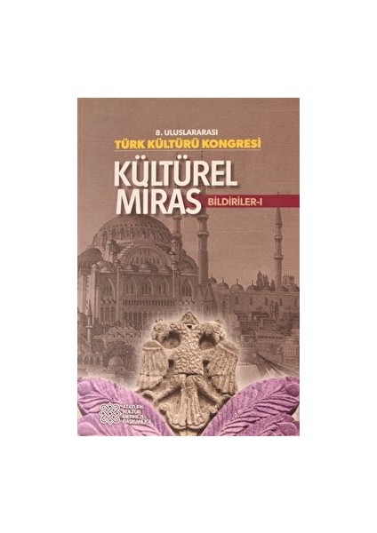 8. Uluslararası Türk Kültürü Kongresi: Kültürel Miras Bildiriler-1