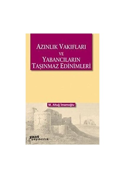 Azınlık Vakıfları ve Yabancıların Taşınmaz Edinimleri - M. Altuğ İmamoğlu