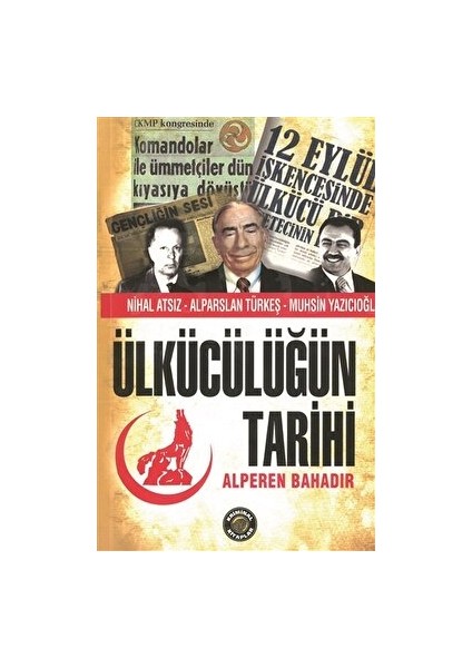 Ülkücülüğün Tarihi - Alperen Bahadır
