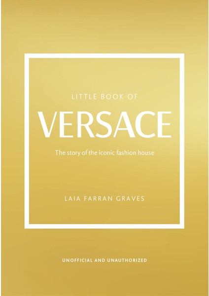 Little Book Of Versace The Story Of The Iconic Fashion House - Little Book Of Fashion - Laia Farran