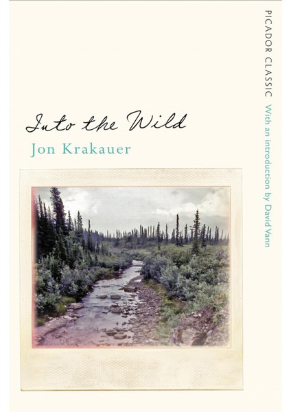 Into The Wild - Picador Classic - Jon Krakauer