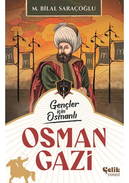 Gençler Için Osmanlı Osman Gazi - M. Bilal Saraçoğlu