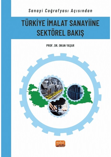 Sanayi Coğrafyası Açısından Türkiye Imalat Sanayiine Sektörel Bak