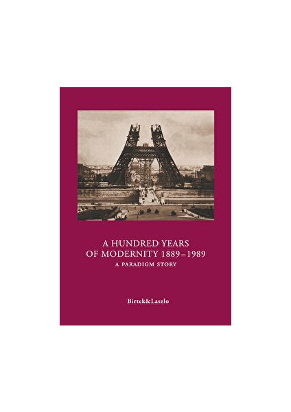 A Hundred Years Of Modernity 1889-1989 -Faruk Birtek