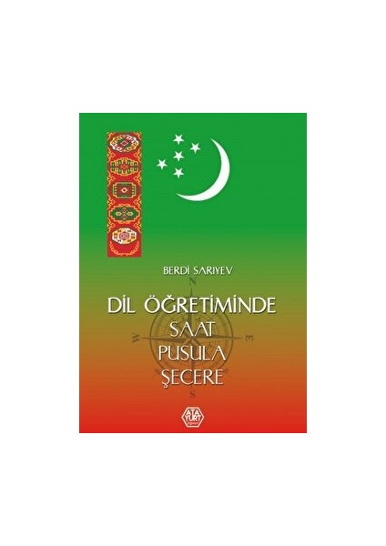 Dil Öğretiminde Saat, Pusula, Şecere - Berdi Sarıyev
