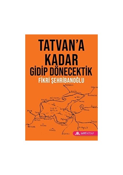 Tatvan'a Kadar Gidip Dönecektik - Fikri Şehribanoğlu