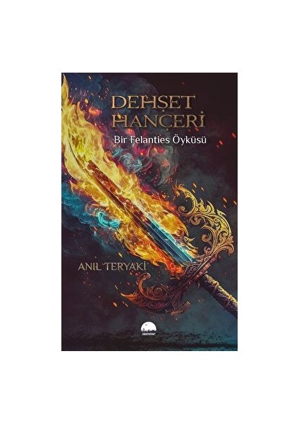 Dehşet Hançeri - Bir Felanties Öyküsü - Anıl Teryaki