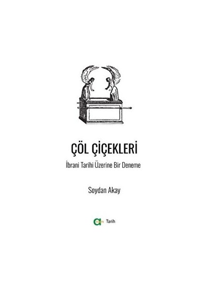 Çöl Çiçekleri - Ibrani Tarihi Üzerine Bir Deneme - Soydan Akay