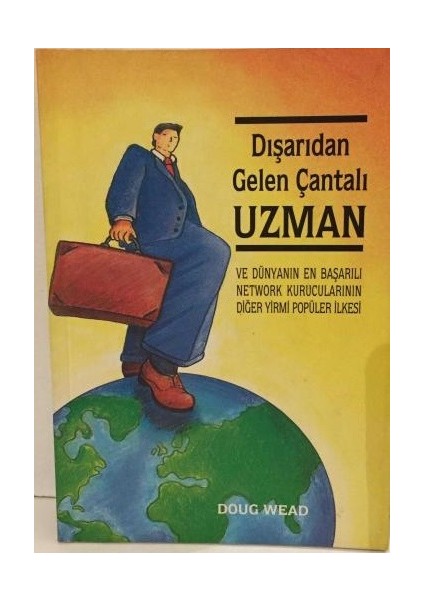 Dışarıdan Gelen Çantalı Uzmanve Dünyanın En Başarılı Serbest Girişimcilerinin Yirmi Popüler Ilkesi - Doug Wead