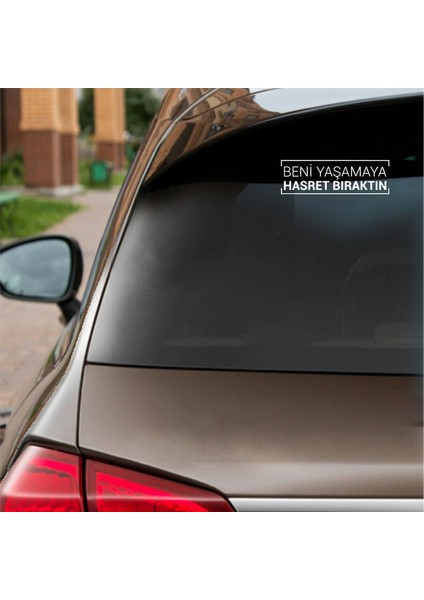 Beni Yaşamaya Hasret Bıraktın Araba Sticker Beyaz 16X5 cm fiyatları