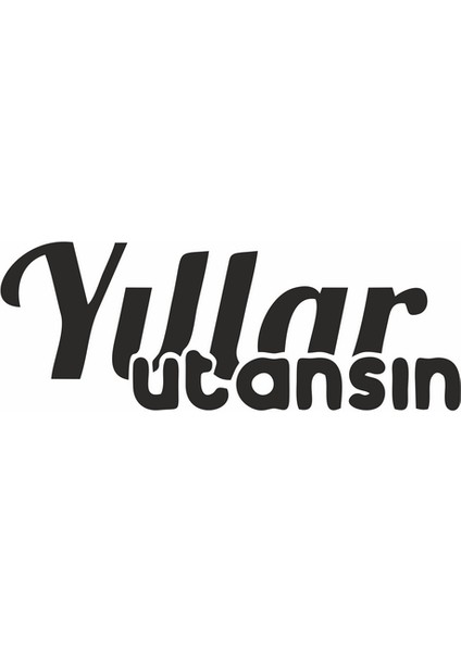 Yıllar Utansın Araba Sticker Siyah 15X5 cm